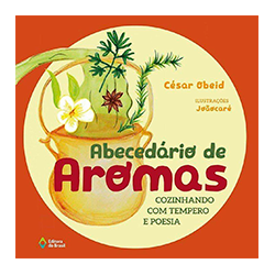 Abecedário de Aromas, Cozinhando com tempero e poesia. Editora do Brasil