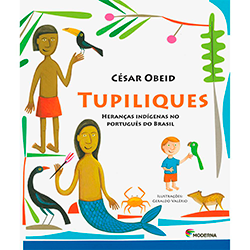 Tulipiliques – Heranças Indígenas no Português do Brasil